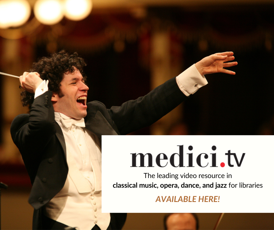 medici.tv - the leading video resource in classical music, opera, dance, and jazz for libraries - AVAILABLE HERE!