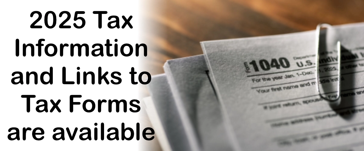 2025 Tax Information and links for tax forms are available