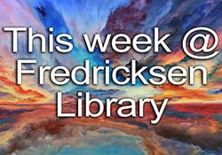 This week @ Fredricksen Library