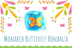"Monarch Butterfly Bonanza" text with image of butterfly and flowers