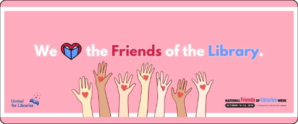 2026 - We Heart the Friends of the Library - National Friends of the Library Week 2026 
