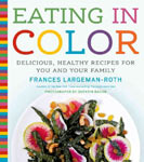 Find it at your library: Eating in Color: Delicious, Healthy Recipes for you and your Family