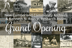 Text: "New Cumberland Community Archives & Kenneth N. Ross Jr. Research Room Grand Opening" with images from New Cumberland's history