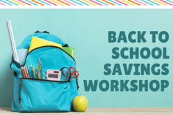 Backpack with school supplies, text: "Back to school savings workshop"