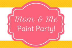 "Mom & Me Paint Party" text with pink and yellow background