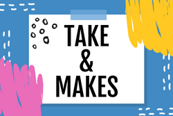 Take & Make text on blue and white background with pink and yellow scribbles