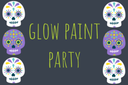"Glow Paint Party" text with image of day of the dead skulls
