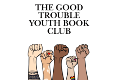"Good Trouble Youth Book Club" with image of multiracial arms uplifted in protest