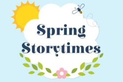 "Spring Storytimes" text with nature background
