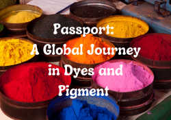 Passport: A Global Journey in Dyes and Pigment June 16th (Ages 6-8)