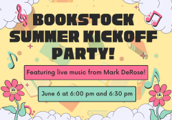 Bookstock Summer KIckoff Party, featuring live music from Mark DeRose. June 6 at 6:00 pm and 6:30 pm