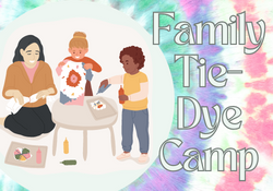 Family Tie-Dye Camp: A woman and two children are shown tie-dyeing some cloth.
