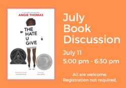 July Book Club - The Hate U Give- July 11 at 5:00-6:30 pm
