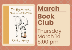 March 14 at 5:00 pm, join our book Club. We will be reading The Boy, the Mole, the fox, and the Horse.